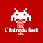L'Antre du Geek - 16/10/2024